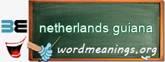 WordMeaning blackboard for netherlands guiana